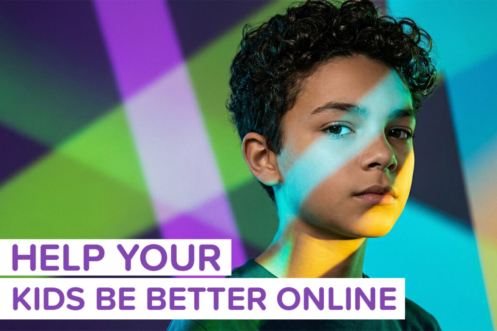 A kid with light projected on his face, and the image is labeled help your kids be better online